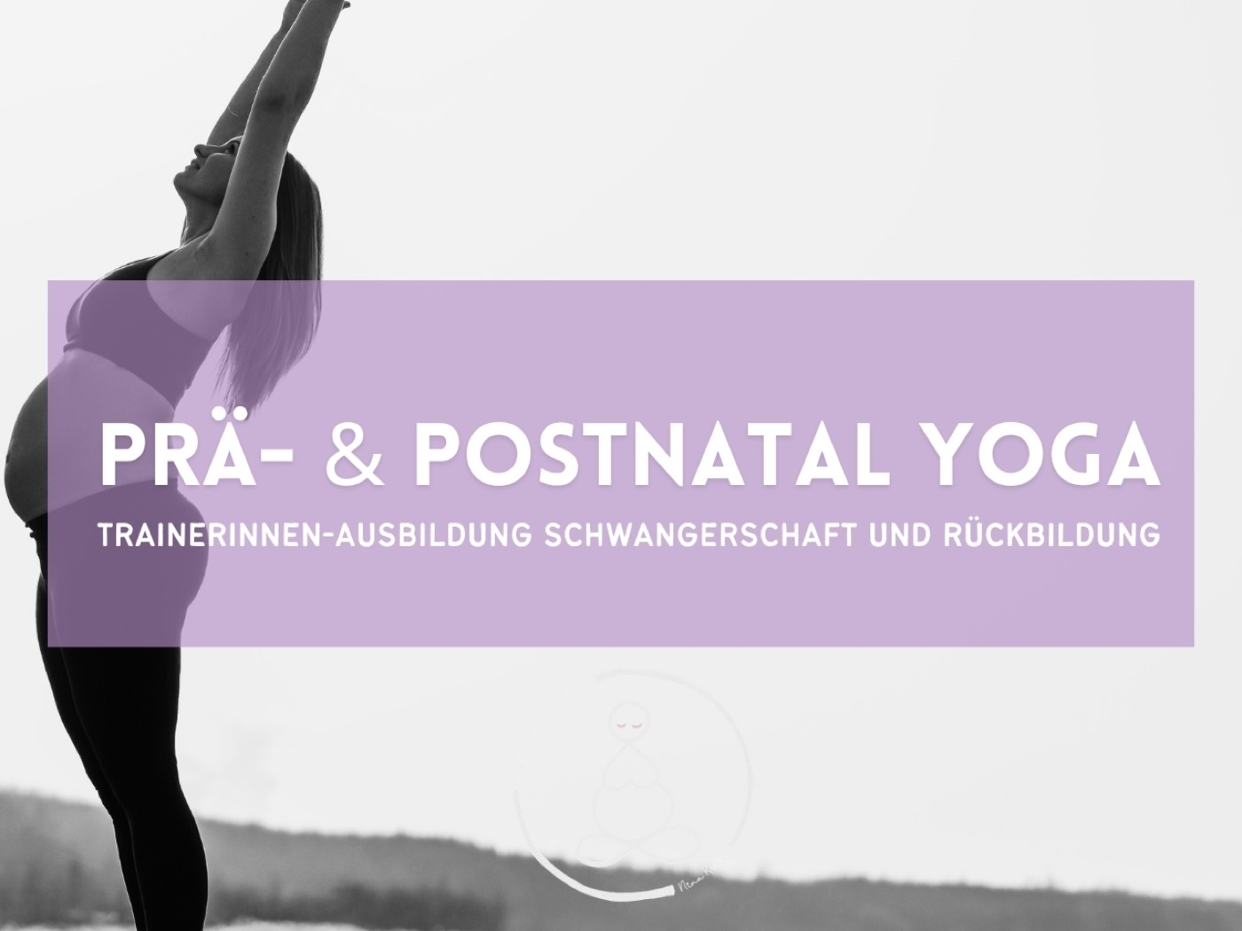 Prä- & Postnatal-Yoga Trainerinnen-Ausbildung
